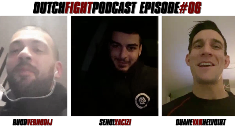Dutch Fight Podcast #06: Ruud Vernooij, Senol Yazici en Duane van Helvoirt