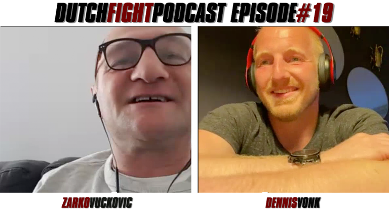 Dutch Fight Podcast #19: Dennis Vonk & Zarko Vuckovic