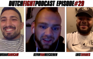 Dutch Fight Podcast - Episode 29 - Gokhan Saricam, Kevin van Heeckeren & Luis Tavares